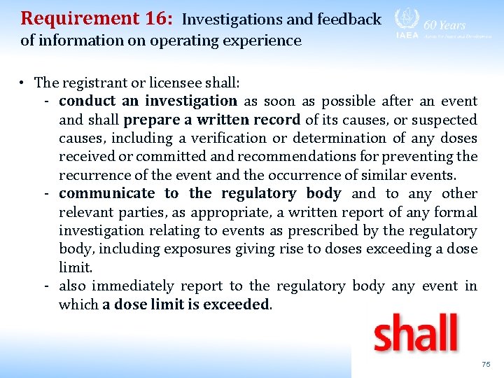 Requirement 16: Investigations and feedback of information on operating experience • The registrant or