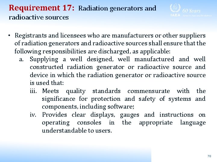 Requirement 17: Radiation generators and radioactive sources • Registrants and licensees who are manufacturers