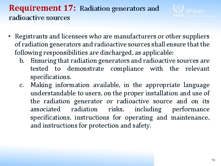 Requirement 17: Radiation generators and radioactive sources • Registrants and licensees who are manufacturers