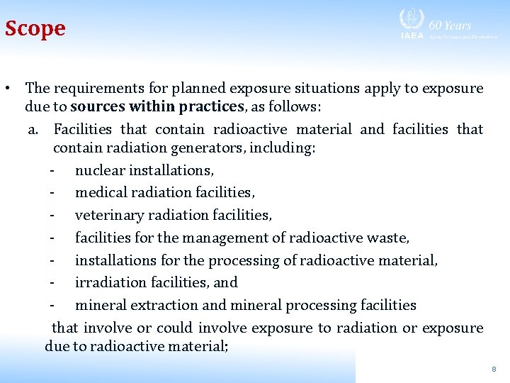 Scope • The requirements for planned exposure situations apply to exposure due to sources