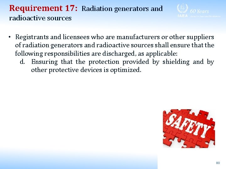 Requirement 17: Radiation generators and radioactive sources • Registrants and licensees who are manufacturers