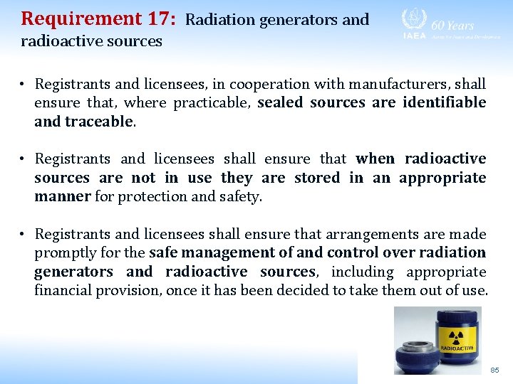 Requirement 17: Radiation generators and radioactive sources • Registrants and licensees, in cooperation with