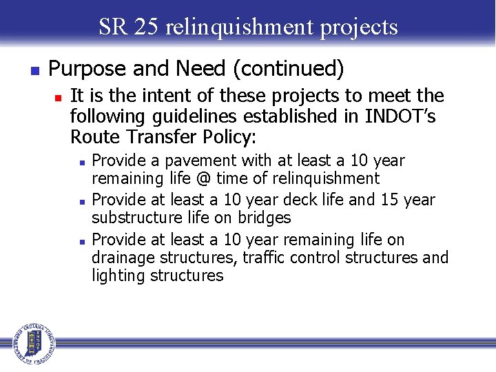 SR 25 relinquishment projects n Purpose and Need (continued) n It is the intent