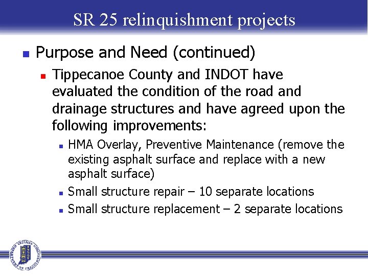 SR 25 relinquishment projects n Purpose and Need (continued) n Tippecanoe County and INDOT