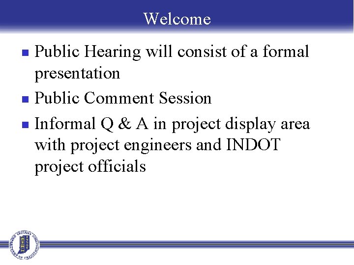 Welcome Public Hearing will consist of a formal presentation n Public Comment Session n