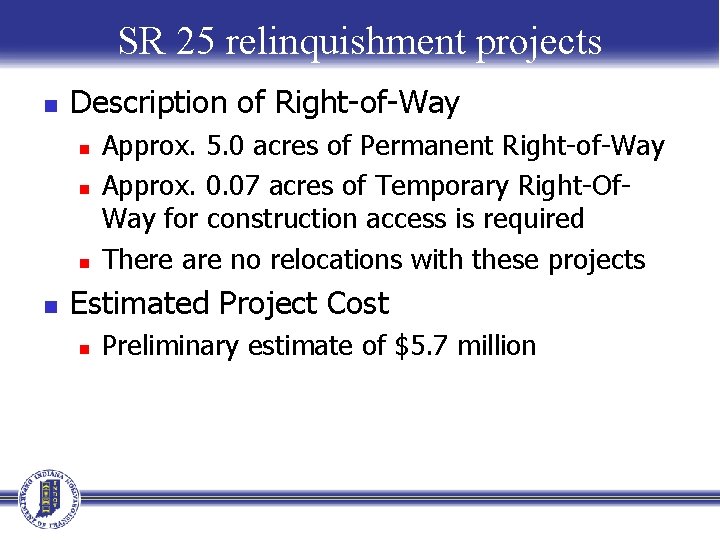 SR 25 relinquishment projects n Description of Right-of-Way n n Approx. 5. 0 acres