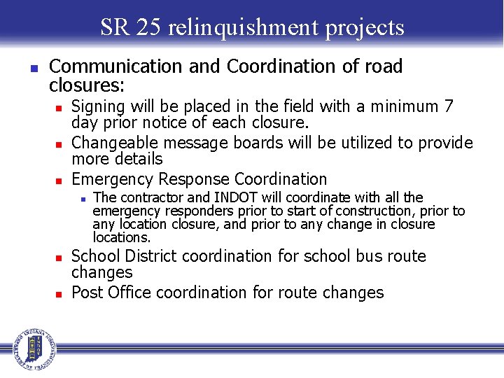 SR 25 relinquishment projects n Communication and Coordination of road closures: n n n