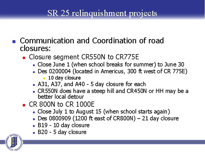 SR 25 relinquishment projects n Communication and Coordination of road closures: n Closure segment