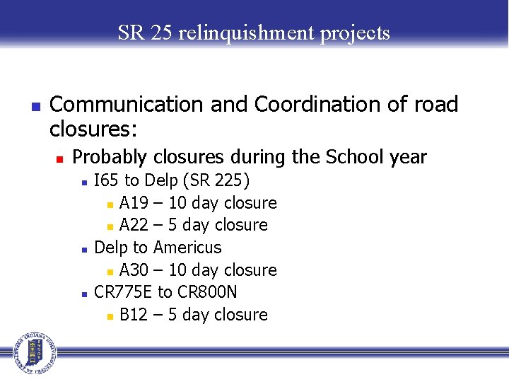 SR 25 relinquishment projects n Communication and Coordination of road closures: n Probably closures