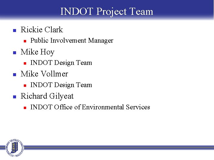 INDOT Project Team n Rickie Clark n n Mike Hoy n n INDOT Design