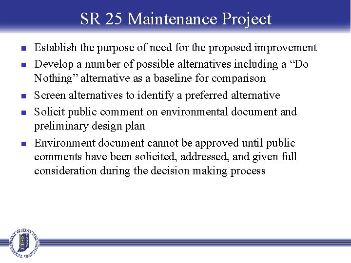 SR 25 Maintenance Project n n n Establish the purpose of need for the