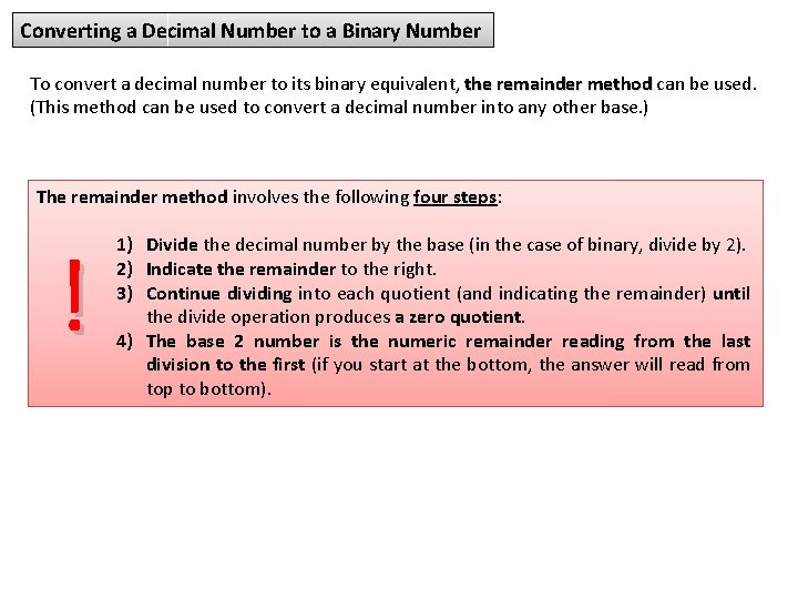 Converting a Decimal Number to a Binary Number To convert a decimal number to