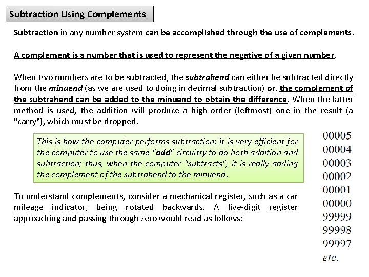 Subtraction Using Complements Subtraction in any number system can be accomplished through the use