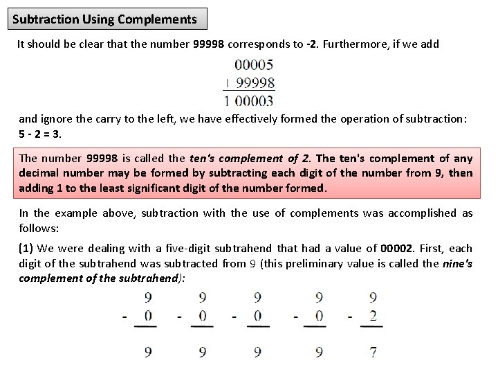 Subtraction Using Complements It should be clear that the number 99998 corresponds to -2.