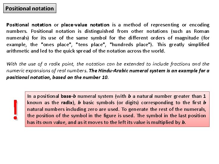 Positional notation or place-value notation is a method of representing or encoding numbers. Positional