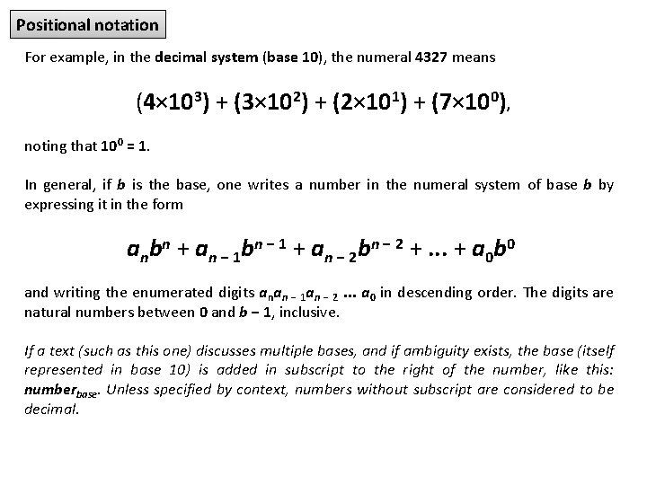 Positional notation For example, in the decimal system (base 10), the numeral 4327 means
