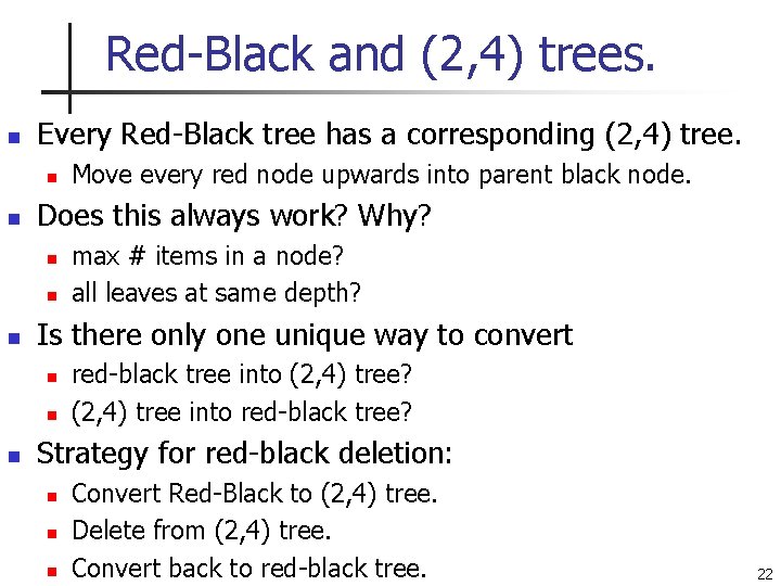 Red-Black and (2, 4) trees. n Every Red-Black tree has a corresponding (2, 4)