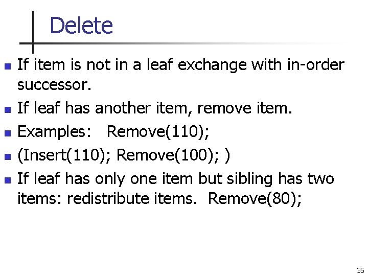 Delete n n n If item is not in a leaf exchange with in-order