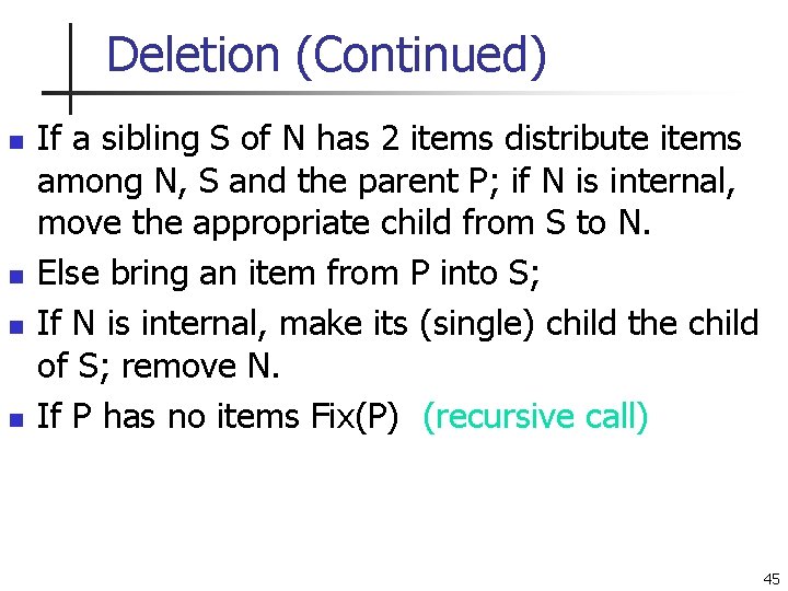 Deletion (Continued) n n If a sibling S of N has 2 items distribute