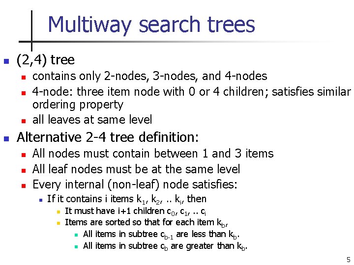 Multiway search trees n (2, 4) tree n n contains only 2 -nodes, 3