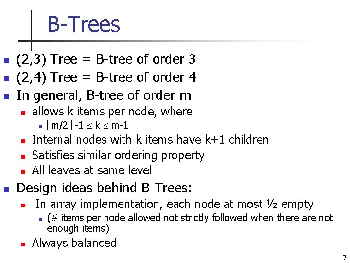 B-Trees n n n (2, 3) Tree = B-tree of order 3 (2, 4)