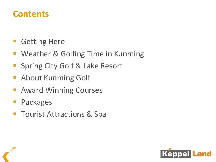 Contents § § § § Getting Here Weather & Golfing Time in Kunming Spring
