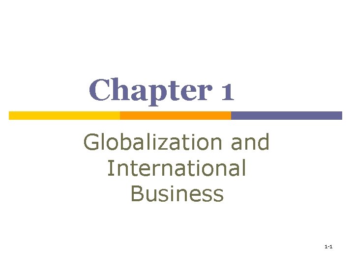 Chapter 1 Globalization and International Business 1 -1 