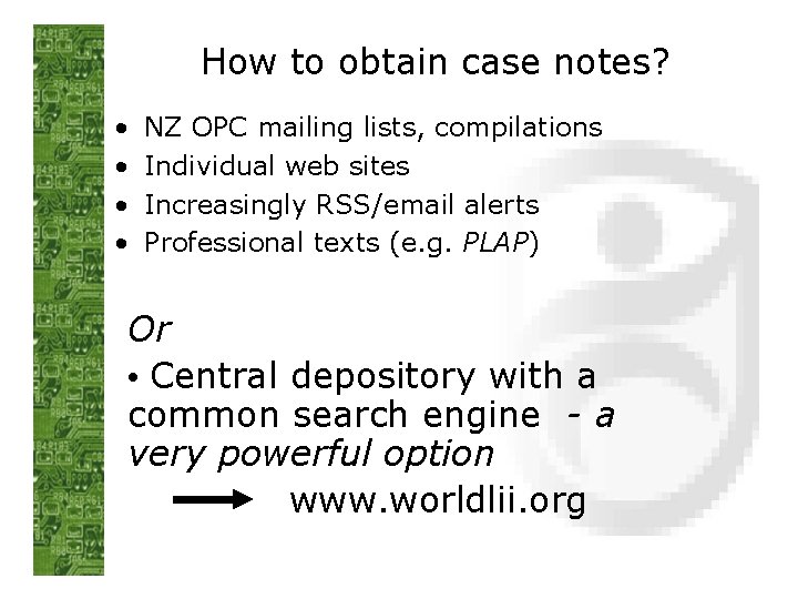 How to obtain case notes? • • NZ OPC mailing lists, compilations Individual web