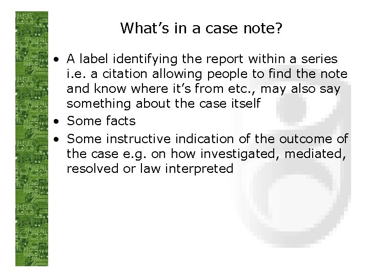 What’s in a case note? • A label identifying the report within a series