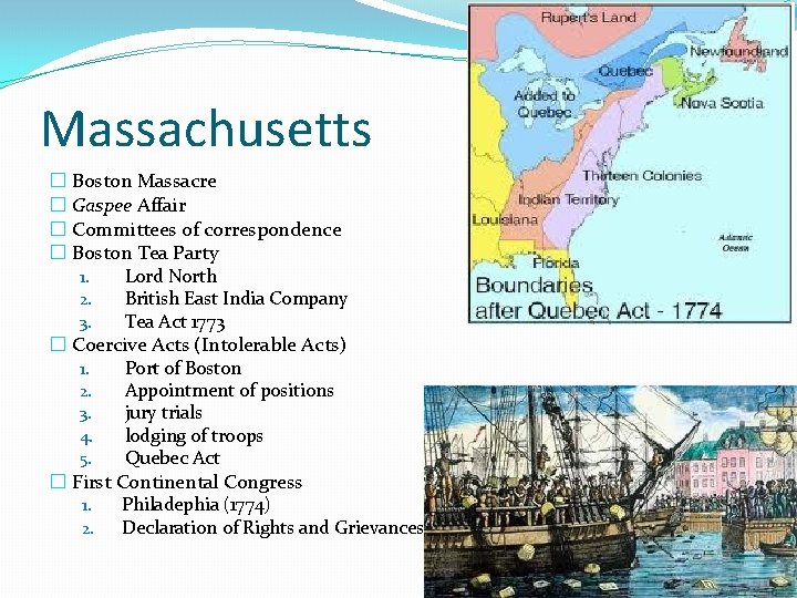 Massachusetts � Boston Massacre � Gaspee Affair � Committees of correspondence � Boston Tea