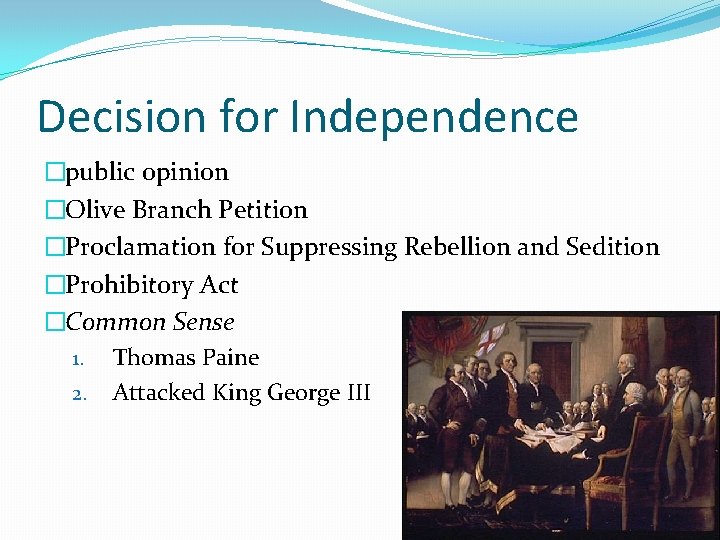 Decision for Independence �public opinion �Olive Branch Petition �Proclamation for Suppressing Rebellion and Sedition