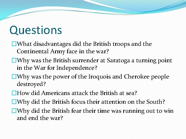 Questions �What disadvantages did the British troops and the Continental Army face in the