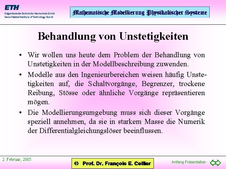 Behandlung von Unstetigkeiten • Wir wollen uns heute dem Problem der Behandlung von Unstetigkeiten