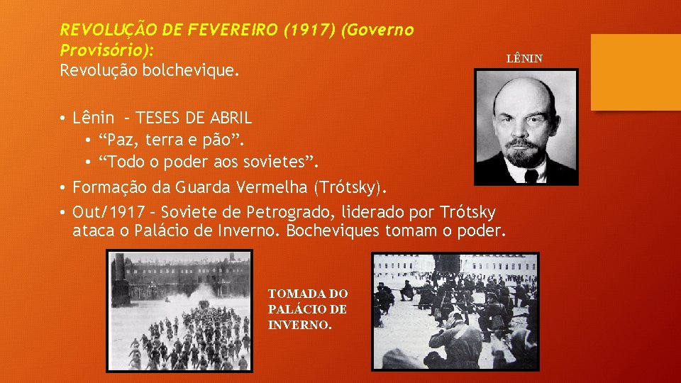 REVOLUÇÃO DE FEVEREIRO (1917) (Governo Provisório): Revolução bolchevique. LÊNIN • Lênin – TESES DE