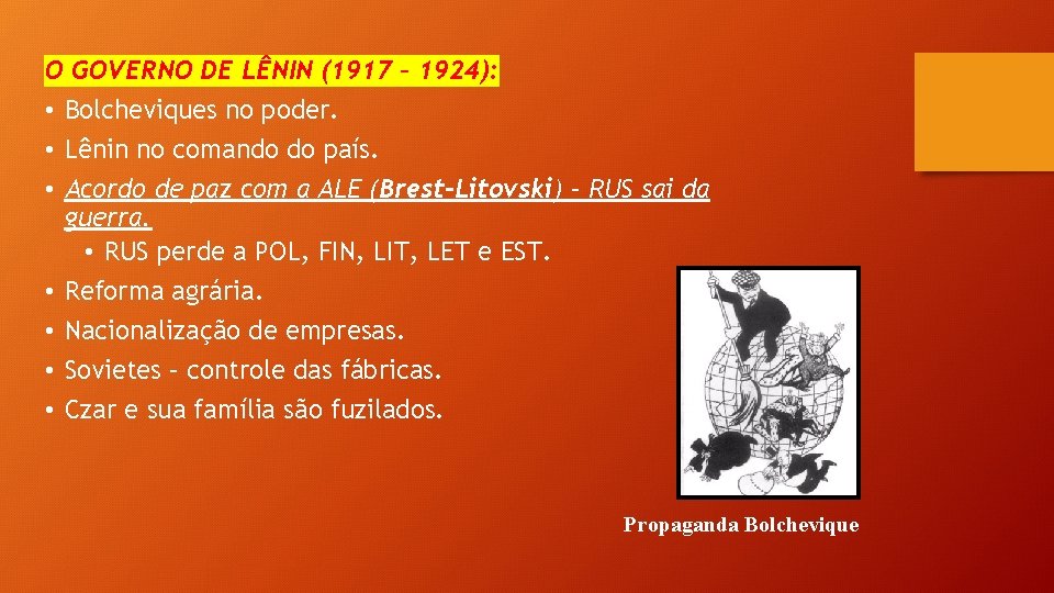 O GOVERNO DE LÊNIN (1917 – 1924): • Bolcheviques no poder. • Lênin no