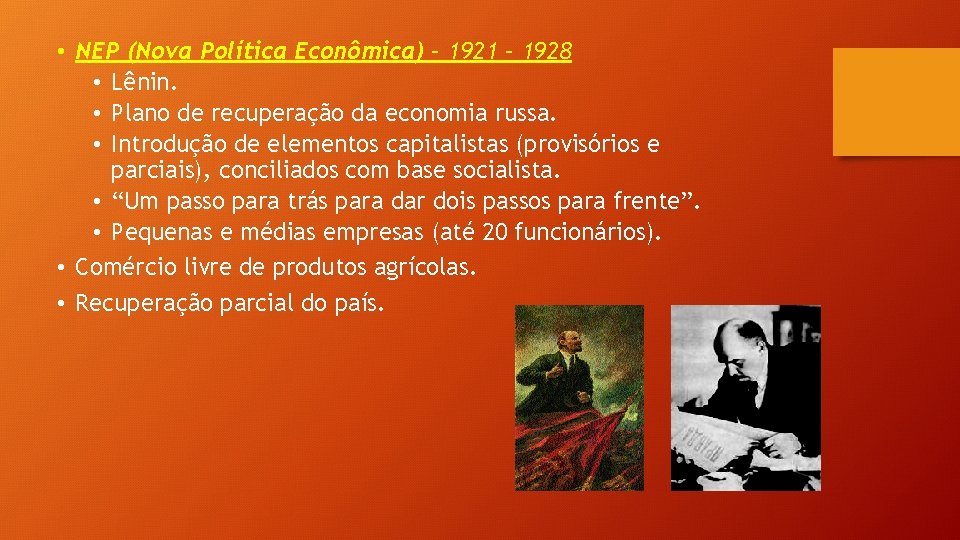  • NEP (Nova Política Econômica) – 1921 – 1928 • Lênin. • Plano