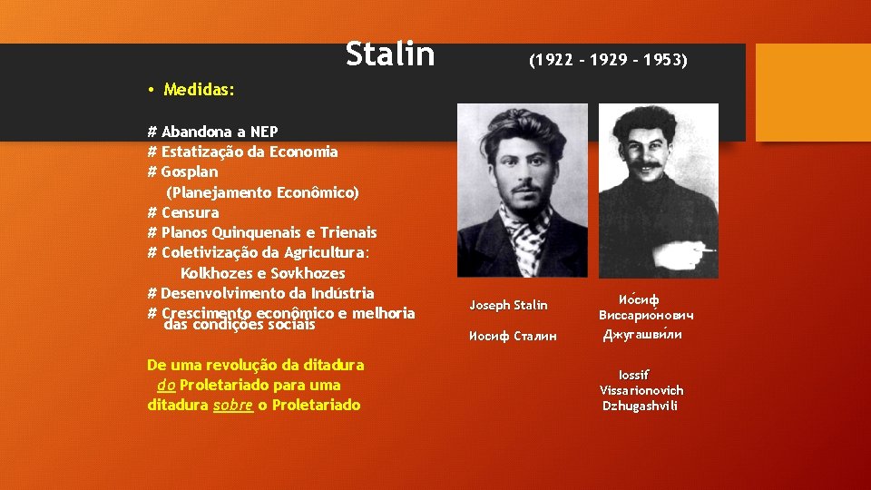 Stalin (1922 - 1929 - 1953) • Medidas: # Abandona a NEP # Estatização