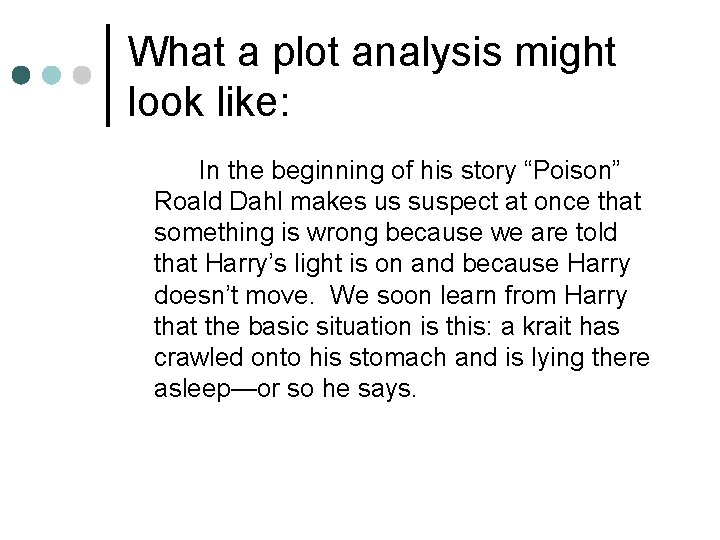 What a plot analysis might look like: In the beginning of his story “Poison”