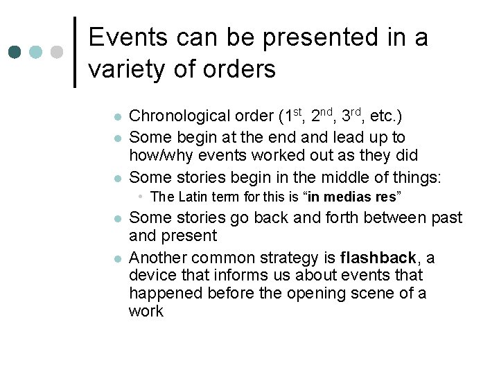 Events can be presented in a variety of orders l l l Chronological order