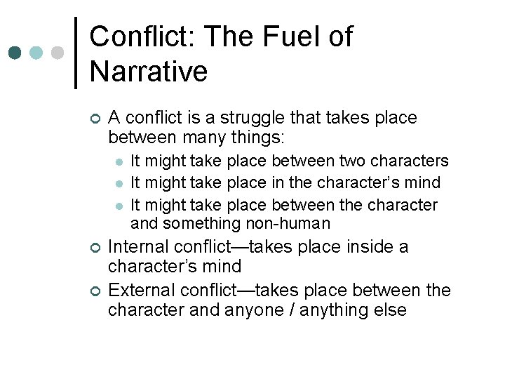 Conflict: The Fuel of Narrative ¢ A conflict is a struggle that takes place