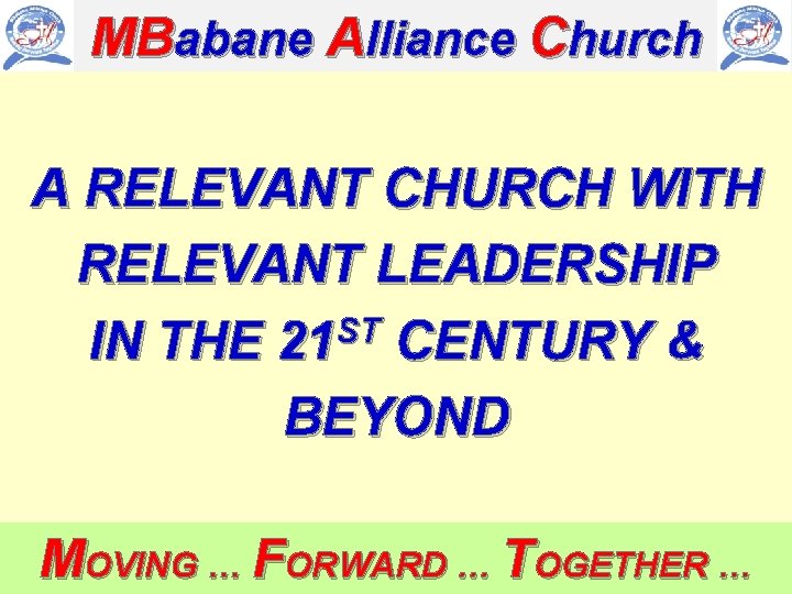 MBabane Alliance Church A RELEVANT CHURCH WITH RELEVANT LEADERSHIP ST IN THE 21 CENTURY