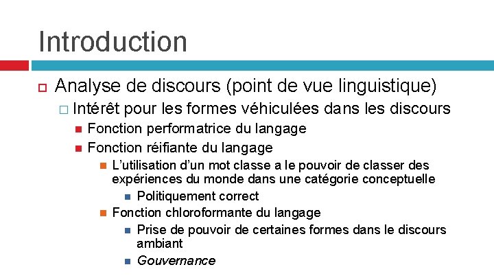 Introduction Analyse de discours (point de vue linguistique) � Intérêt pour les formes véhiculées