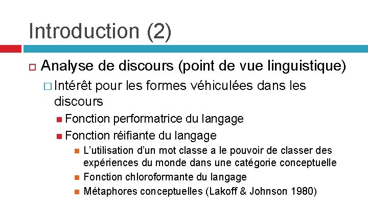 Introduction (2) Analyse de discours (point de vue linguistique) � Intérêt pour les formes