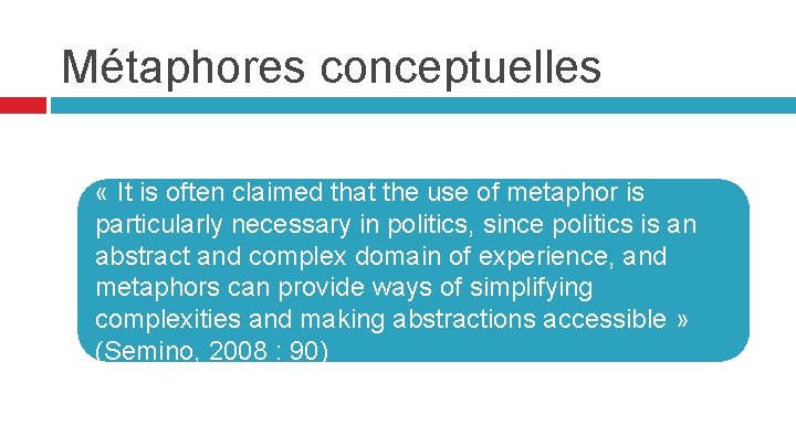 Métaphores conceptuelles « It is often claimed that the use of metaphor is particularly