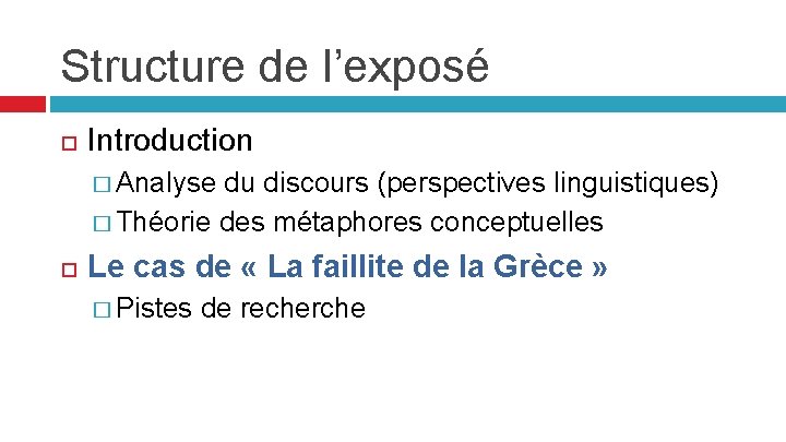 Structure de l’exposé Introduction � Analyse du discours (perspectives linguistiques) � Théorie des métaphores