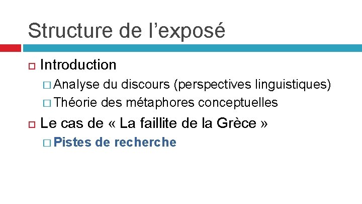 Structure de l’exposé Introduction � Analyse du discours (perspectives linguistiques) � Théorie des métaphores