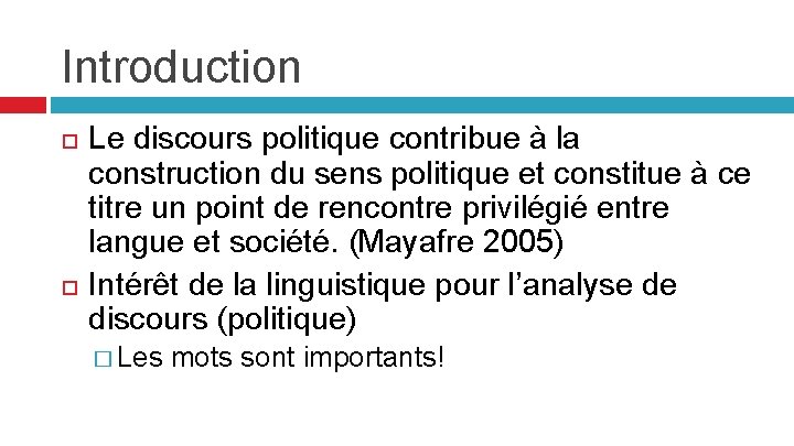 Introduction Le discours politique contribue à la construction du sens politique et constitue à