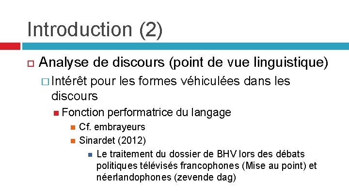 Introduction (2) Analyse de discours (point de vue linguistique) � Intérêt pour les formes