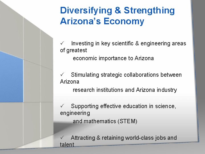 Diversifying & Strengthing Arizona’s Economy ü Investing in key scientific & engineering areas of