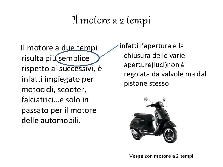 Il motore a 2 tempi Il motore a due tempi risulta più semplice rispetto